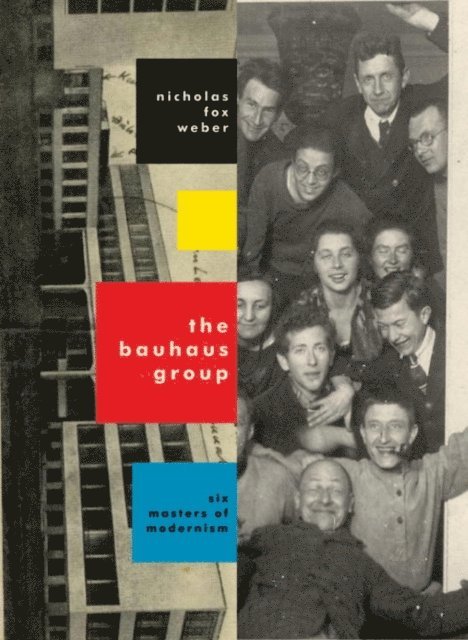 Nicholas Fox Weber - Bauhaus Group, E-bok