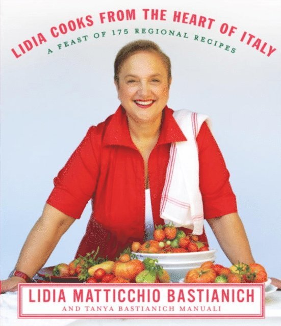 Tanya Bastianich Manuali, Lidia Matticchio Bastianich - Lidia Cooks from the Heart of Italy, E-bok
