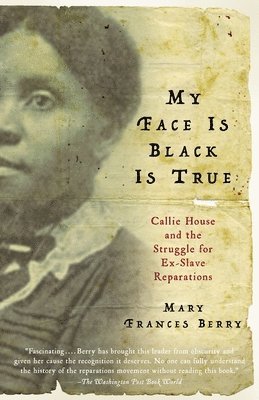 Mary Frances Berry - My Face Is Black Is True: Callie House and the Struggle for Ex-Slave Reparations, Häftad. Tillgänglighet: Lägg i varukorg