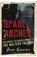 Spade & Archer: The Prequel to Dashiell Hammett's the Maltese Falcon