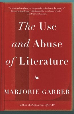 Marjorie Garber - The Use and Abuse of Literature, Häftad