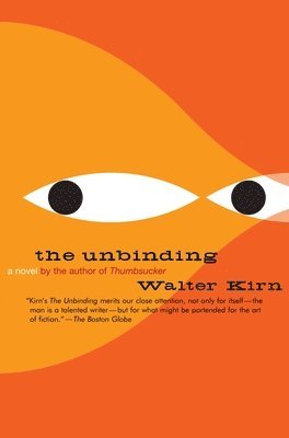 Walter Kirn - The Unbinding, Häftad. Tillgänglighet: Lägg i varukorg