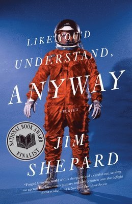 Jim Shepard - Like You'd Understand, Anyway, Häftad