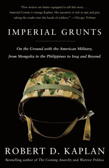 Robert D. Kaplan - Imperial Grunts, E-bok