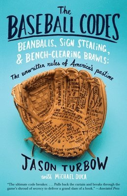 Jason Turbow, Michael Duca - The Baseball Codes: Beanballs, Sign Stealing, and Bench-Clearing Brawls: The Unwritten Rules of America's Pastime, Häftad. Tillgänglighet: Lägg i varukorg