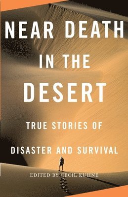 Cecil Kuhne - Near Death in the Desert: True Stories of Disaster and Survival, Häftad. Tillgänglighet: Lägg i varukorg