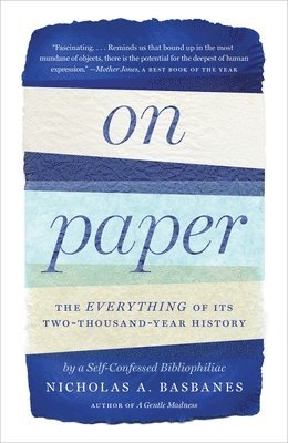 Nicholas A. Basbanes - On Paper: The Everything of Its Two-Thousand-Year History, Häftad. Tillgänglighet: Lägg i varukorg