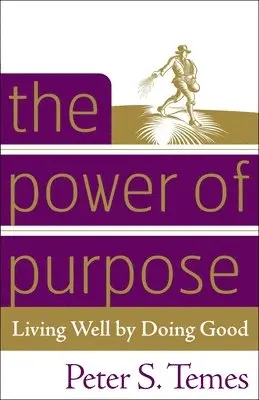 Peter S. Temes - The Power of Purpose: Living Well by Doing Good, Häftad. Tillgänglighet: Lägg i varukorg