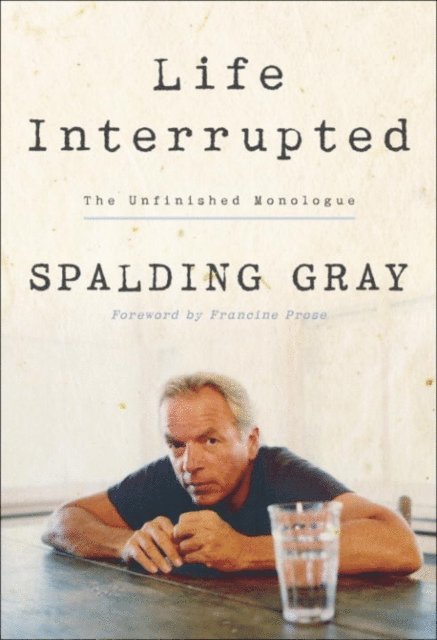 Spalding Gray - Life Interrupted, E-bok