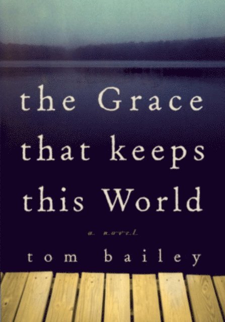 Tom Bailey - Grace That Keeps This World, E-bok