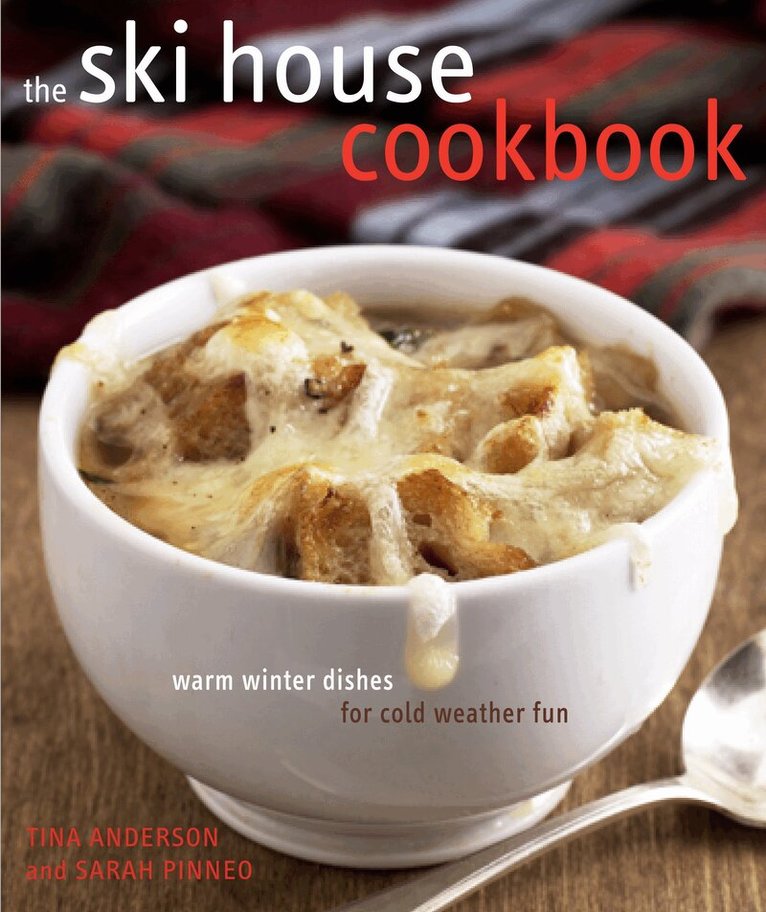 Tina Anderson, Sarah Pinneo - Ski House Cookbook, Inbunden