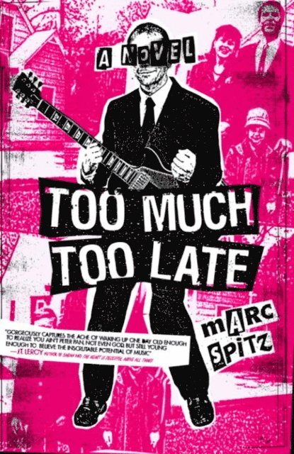 Marc Spitz - Too Much, Too Late, E-bok