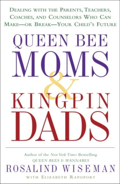 Elizabeth Rapoport, Rosalind Wiseman - Queen Bee Moms & Kingpin Dads, E-bok