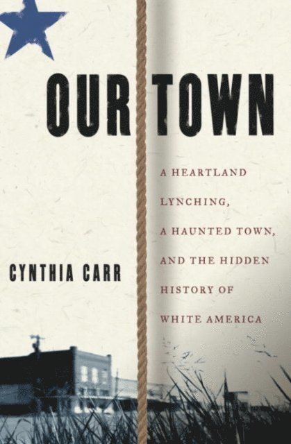 Cynthia Carr - Our Town, E-bok