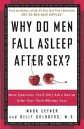 Why Do Men Fall Asleep After Sex?: More Questions You'd Only Ask a Doctor After Your Third Whiskey Sour