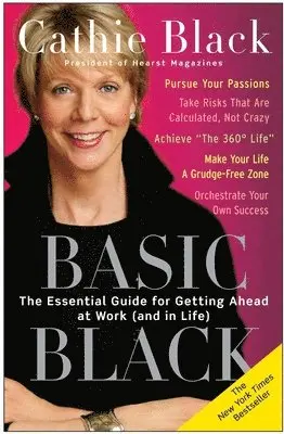 Cathie Black - Basic Black: The Essential Guide for Getting Ahead at Work (and in Life), Häftad. Tillgänglighet: Lägg i varukorg