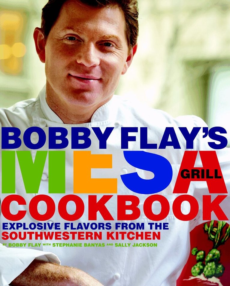 Bobby Flay - Bobby Flay's Mesa Grill Cookbook, Inbunden
