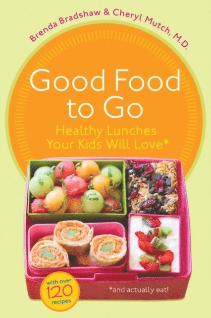 Cheryl Mutch, Brenda Bradshaw - Good Food to Go, E-bok