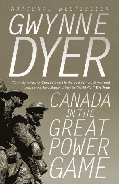 Gwynne Dyer - Canada in the Great Power Game 1914-2014, E-bok