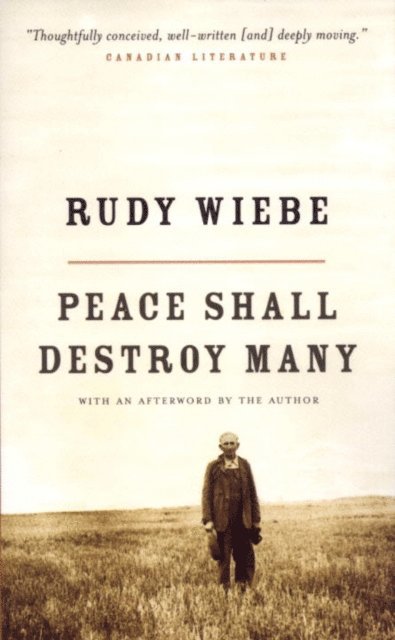 Rudy Wiebe - Peace Shall Destroy Many, E-bok