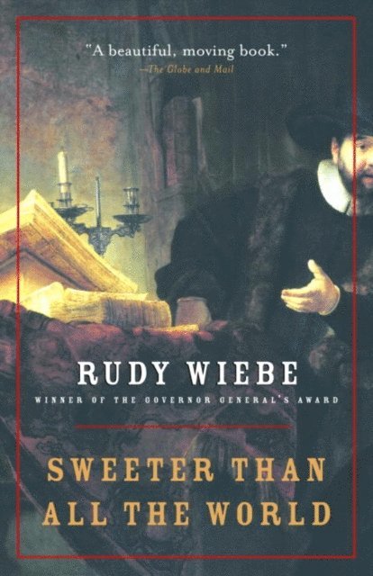 Rudy Wiebe - Sweeter Than All The World, E-bok