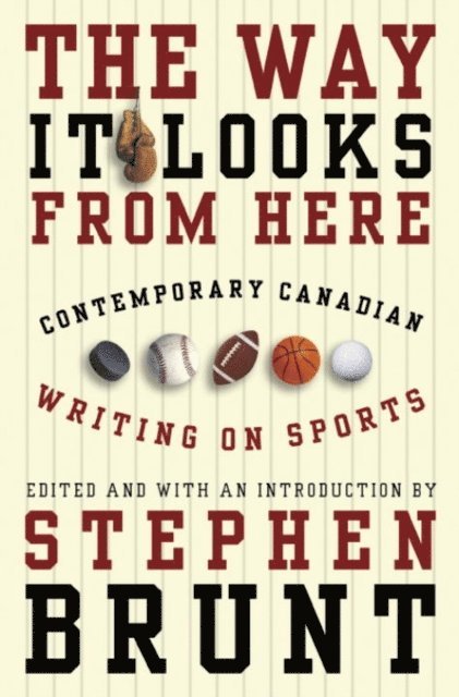 Stephen Brunt - Way It Looks from Here, E-bok