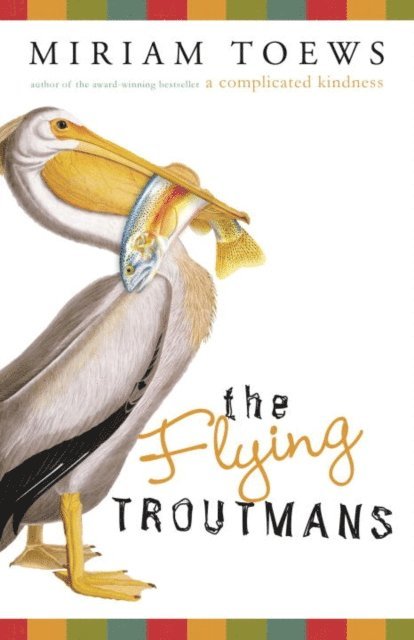 Miriam Toews - Flying Troutmans, E-bok