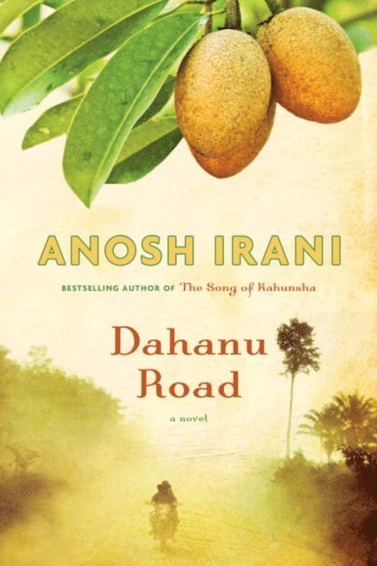 Anosh Irani - Dahanu Road, E-bok