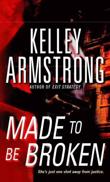Kelley Armstrong - Made To Be Broken, E-bok