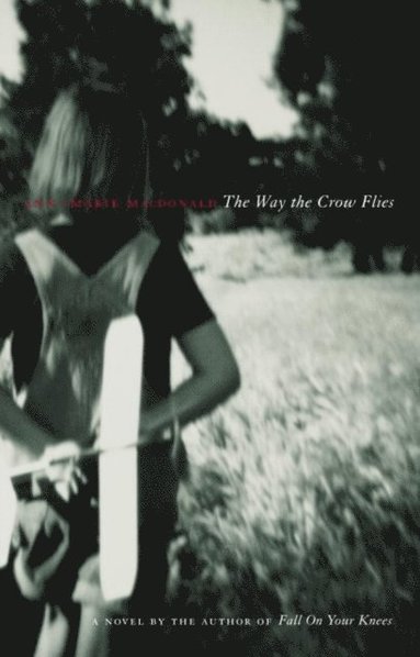 Ann-Marie MacDonald - Way the Crow Flies, E-bok