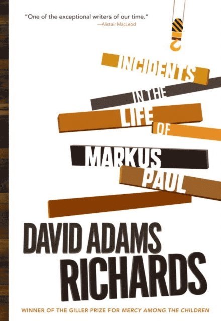 David Adams Richards - Incidents in the Life of Markus Paul, E-bok