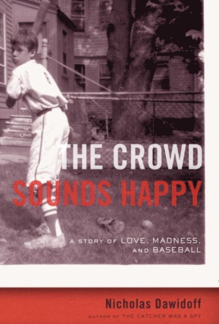 Nicholas Dawidoff - Crowd Sounds Happy, E-bok