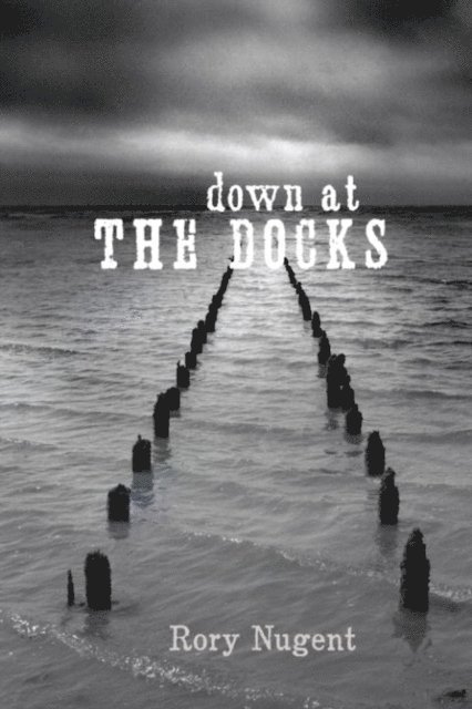Rory Nugent - Down at the Docks, E-bok. Tillgänglighet: Lägg i varukorg