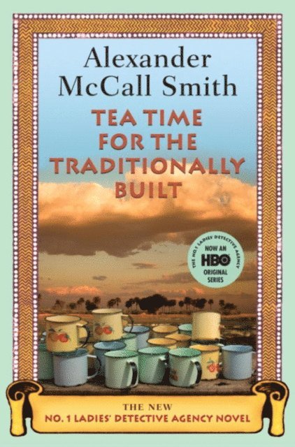 Alexander McCall Smith - Tea Time for the Traditionally Built, E-bok