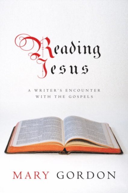 Mary Gordon - Reading Jesus, E-bok