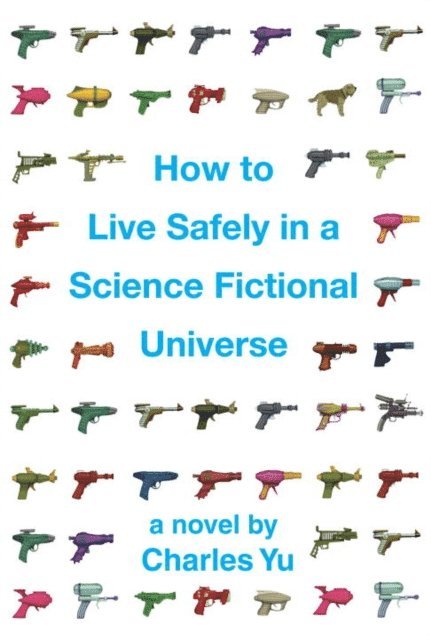 Charles Yu - How to Live Safely in a Science Fictional Universe, E-bok