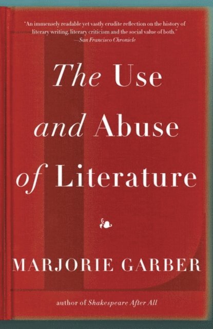 Marjorie Garber - Use and Abuse of Literature, E-bok