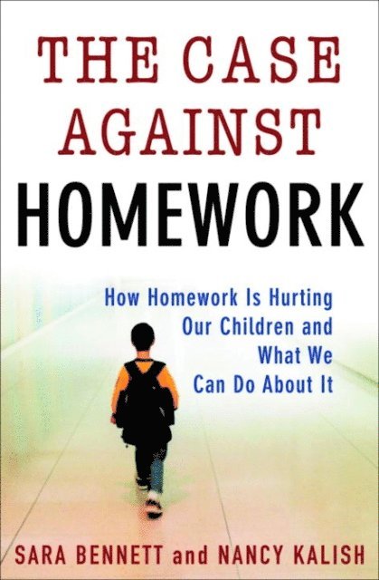 Nancy Kalish, Sara Bennett - Case Against Homework, E-bok