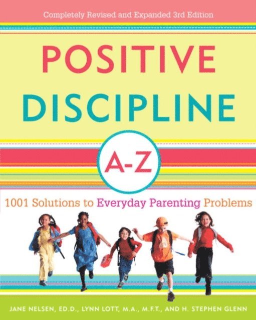 H. Stephen Glenn, Lynn Lott, Ed.D. Jane Nelsen - Positive Discipline A-Z, E-bok