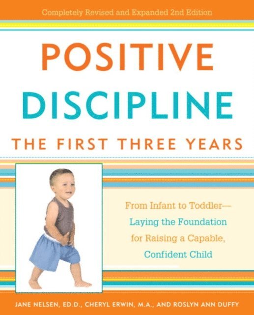 Roslyn Ann Duffy, MA Cheryl Erwin, Ed.D. Jane Nelsen - Positive Discipline: The First Three Years, E-bok