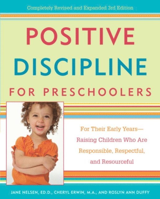 Roslyn Ann Duffy, MA Cheryl Erwin, Ed.D. Jane Nelsen - Positive Discipline for Preschoolers, E-bok