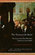 The Tyrannicide Brief: The Story of the Man Who Sent Charles I to the Scaffold