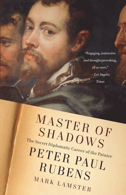 Mark Lamster - Master of Shadows: The Secret Diplomatic Career of the Painter Peter Paul Rubens, Häftad. Tillgänglighet: Lägg i varukorg
