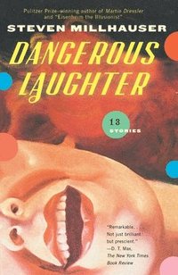 Dangerous Laughter: Thirteen Stories