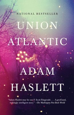 Adam Haslett - Union Atlantic: A Novel (Lambda Literary Award), Häftad