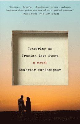 Shahriar Mandanipour - Censoring an Iranian Love Story, Häftad