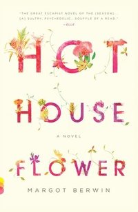 Hothouse Flower: and the Nine Plants of Desire