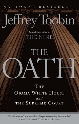 Jeffrey Toobin - The Oath: The Obama White House and the Supreme Court, Häftad