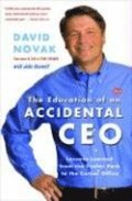 The Education of an Accidental CEO: Lessons Learned from the Trailer Park to the Corner Office