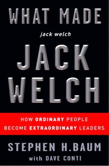 Dave Conti, Stephen H. Baum - What Made jack welch JACK WELCH, E-bok